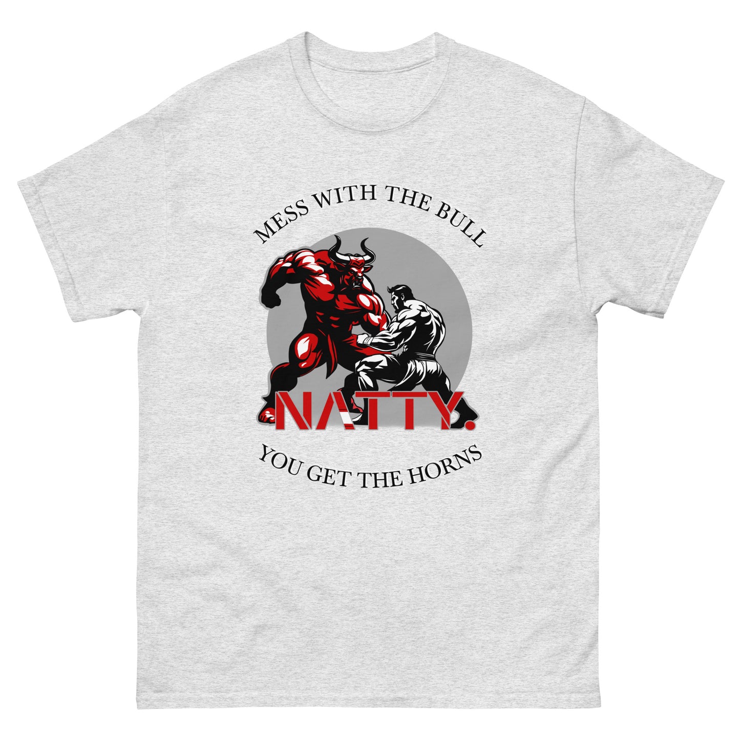 "Mess with the Bull" NATTY. Tee